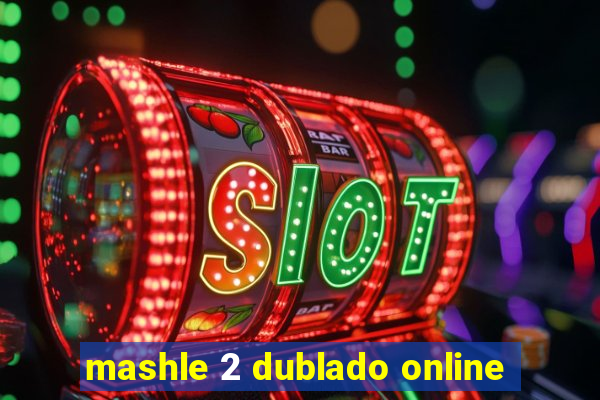 mashle 2 dublado online